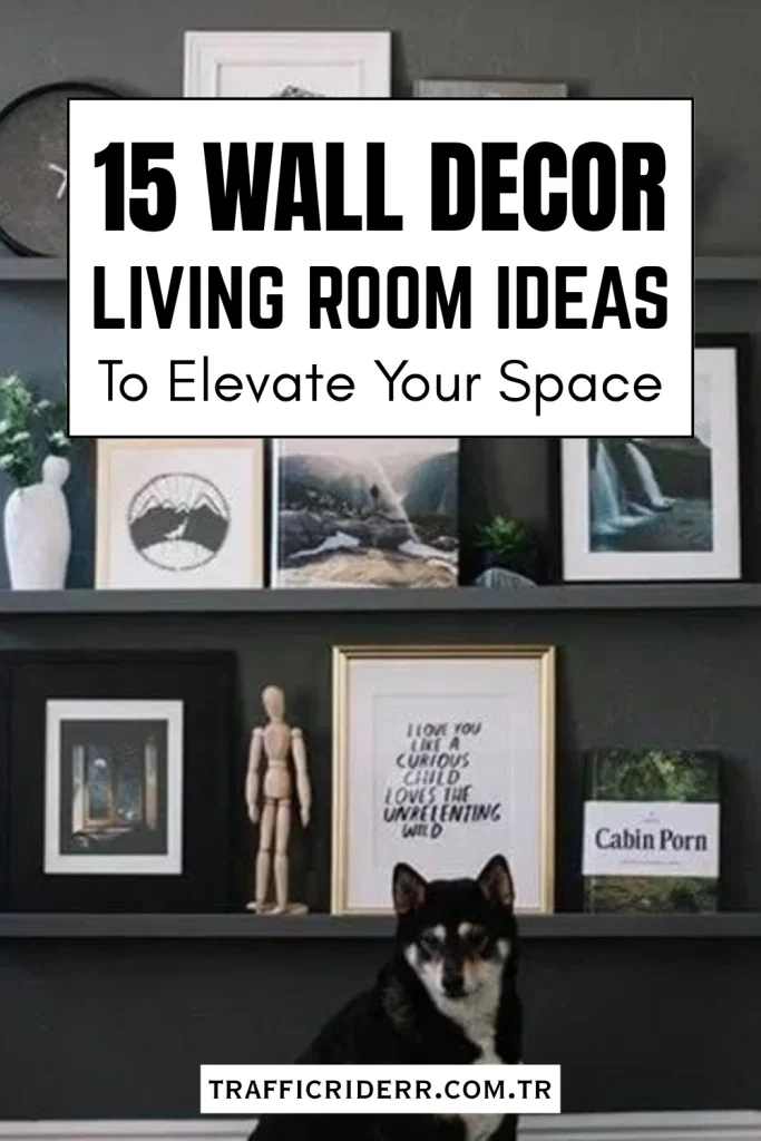 15 Living Room Wall Décor Ideas That Transform Your Space Instantly 3 Living Room Wall Decor