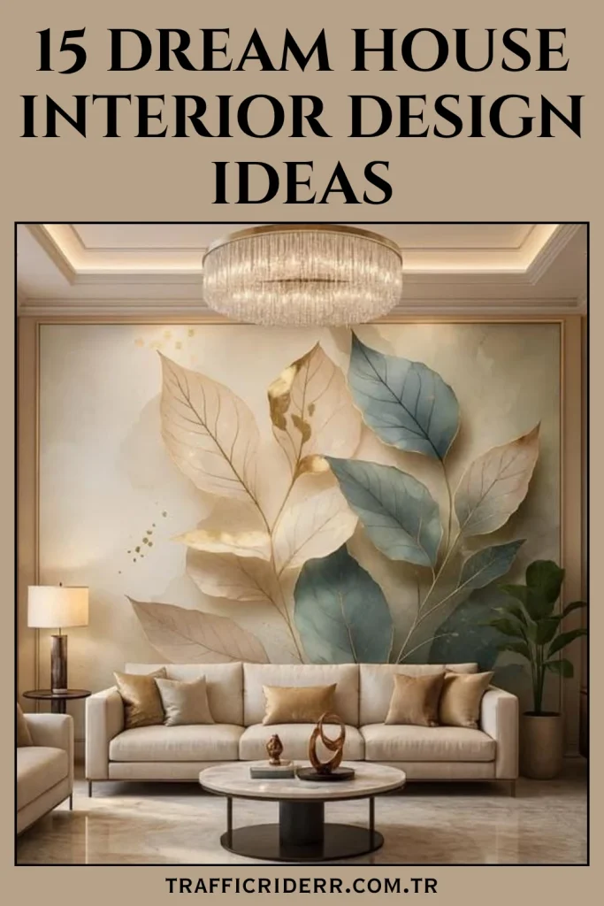 Dream House Interior Design Ideas: Transform Your Space Into a Timeless Sanctuary 2 Dream House Interior